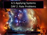 6.5 Applying Systems DAY 2: Rate Problems