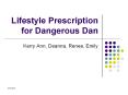 Lifestyle%20Prescription%20for%20Dangerous%20Dan PowerPoint PPT Presentation