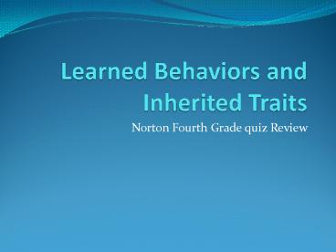 Learned Behaviors and Inherited Traits