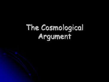 The Cosmological Argument