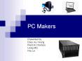PC Makers PowerPoint PPT Presentation