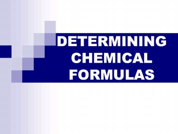 DETERMINING CHEMICAL FORMULAS