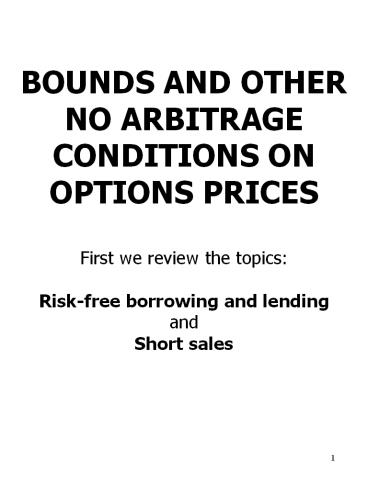 BOUNDS AND OTHER NO ARBITRAGE CONDITIONS ON OPTIONS PRICES First we review the topics: Risk-free borrowing and lending and Short sales