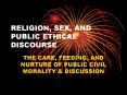 RELIGION, SEX, AND PUBLIC ETHICAL DISCOURSE PowerPoint PPT Presentation
