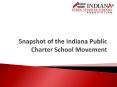 Snapshot of the Indiana Public Charter School Movement PowerPoint PPT Presentation