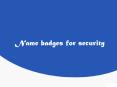 Name Badges for security PowerPoint PPT Presentation
