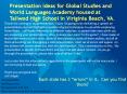 Presentation Ideas for Global Studies and World Languages Academy housed at Tallwod High School in Viriginia Beach, VA. PowerPoint PPT Presentation