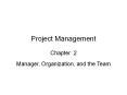 Project Management Chapter 2 Manager, Organization, and the Team PowerPoint PPT Presentation