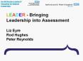 LEADER - Bringing Leadership into Assessment Liz Eyre Rod Hughes Peter Reynolds PowerPoint PPT Presentation