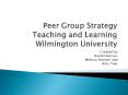 Peer Group Strategy Teaching and Learning Wilmington University PowerPoint PPT Presentation