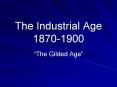 The Industrial Age 1870-1900 PowerPoint PPT Presentation