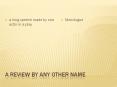 A Review by any other name PowerPoint PPT Presentation