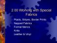 2.00 Working with Special Fabrics PowerPoint PPT Presentation
