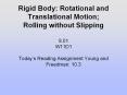 Rigid Body: Rotational and Translational Motion; Rolling without Slipping 8.01 W11D1 Today PowerPoint PPT Presentation