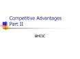 Competitive Advantages Part II PowerPoint PPT Presentation