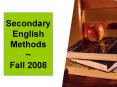 Secondary English Methods ~ Fall 2008 PowerPoint PPT Presentation