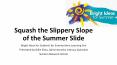 Squash the Slippery Slope of the Summer Slide PowerPoint PPT Presentation