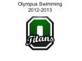 Olympus Swimming 2012-2013 PowerPoint PPT Presentation
