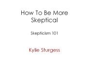 How To Be More Skeptical  Skepticism 101