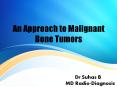 An Approach To Malignant Bone Tumors PowerPoint PPT Presentation