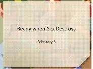 Ready when Sex Destroys