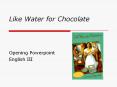 Like Water for Chocolate PowerPoint PPT Presentation