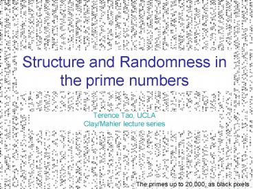 Structure and Randomness in the prime numbers