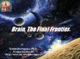 Brain, The Final Frontier PowerPoint PPT Presentation