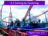 9.5 Solving by Factoring
