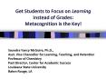Get Students to Focus on Learning Instead of Grades: Metacognition is the Key! PowerPoint PPT Presentation