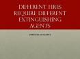 Different Fires require different extinguishing agents PowerPoint PPT Presentation