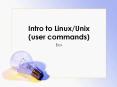 Intro to Linux/Unix (user commands) PowerPoint PPT Presentation