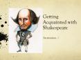 Getting Acquainted with Shakespeare PowerPoint PPT Presentation