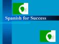 Spanish for Success PowerPoint PPT Presentation