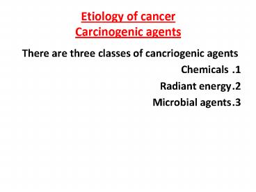 Etiology of cancer Carcinogenic agents