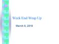 Week End Wrap Up PowerPoint PPT Presentation