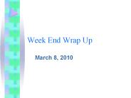 Week End Wrap Up