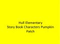 Hull Elementary Story Book Characters Pumpkin Patch PowerPoint PPT Presentation