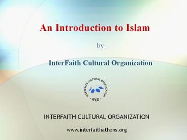An Introduction to Islam  by  InterFaith Cultural Organization