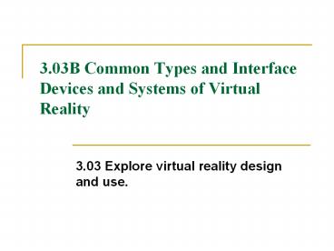 3.03B Common Types and Interface Devices and Systems of Virtual Reality ...
