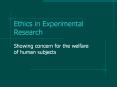 Ethics in Experimental Research PowerPoint PPT Presentation