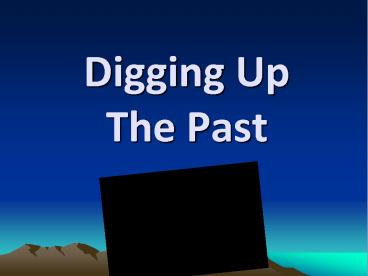 Digging Up The Past