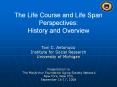 The Life Course and Life Span Perspectives: History and Overview PowerPoint PPT Presentation