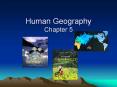 Human Geography Chapter 5 PowerPoint PPT Presentation