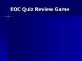 EOC Quiz Review Game PowerPoint PPT Presentation
