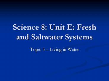 Science 8: Unit E: Fresh and Saltwater Systems