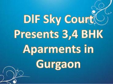 DlF Sky Court Presents 3,4 BHK Aparments in Gurgaon