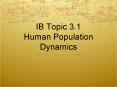IB Topic 3.1 Human Population Dynamics PowerPoint PPT Presentation