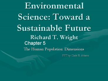 Environmental Science: Toward a Sustainable Future Richard T. Wright