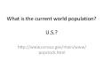 What is the current world population?  U.S.? PowerPoint PPT Presentation